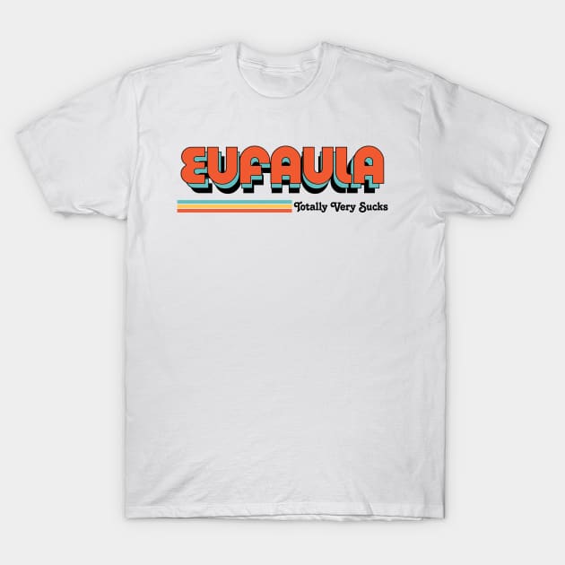 Eufaula - Totally Very Sucks T-Shirt by Vansa Design